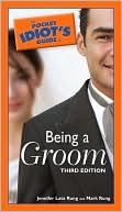 Jennifer Lata Rung: The Pocket Idiot's Guide to Being a Groom