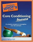 Ed.D., Patrick Hagerman Patrick S.: The Complete Idiot's Guide to Core Conditioning, Illustrated