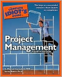 Book cover image of The Complete Idiot's Guide to Project Management by PMP, G. Mich Campbell G. Michael