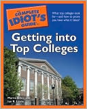 Book cover image of The Complete Idiot's Guide to Getting into Top Colleges by Marna Atkin