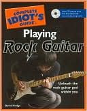 Book cover image of The Complete Idiot's Guide to Playing Rock Guitar by David Hodge