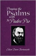 Book cover image of Praying the Psalms with St. Padre Pio by Eileen Dunn Bertanzetti