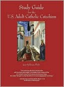 Jem Sullivan: Study Guide for the US Adult Catholic Catechism