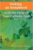 Book cover image of Seeking an Annulment: With the Help of Your Catholic Faith by Lorene Hanley Duquin