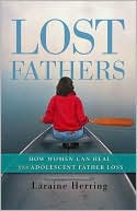 Book cover image of Lost Fathers: How Women Can Heal from Adolescent Father Loss by Laraine Herring
