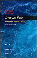 Book cover image of Drop the Rock: Removing Character Defects: Steps Six and Seven by Bill P.