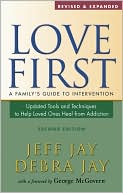 Book cover image of Love First 2nd Edition: A Family's Guide to Intervention by Jeff Jay