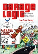 Book cover image of Garage Logic: A Companion Guide to Life in the Radio Town by Joe Soucheray
