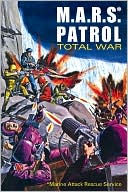 Book cover image of M.A.R.S. Patrol Total War by Wally Wood