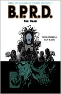 Book cover image of B.P.R.D., Volume 4: The Dead by Guy Davis