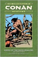 John Buscema: The Chronicles of Conan, Volume 9: Riders of the River-Dragons and Other Stories