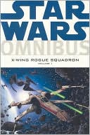 Haden Blackman: Star Wars Omnibus: X-Wing Rogue Squadron, Volume 1
