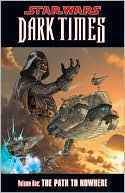 Book cover image of Star Wars Dark Times, Volume #1: Path to Nowhere by Doug Wheatley