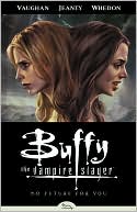 Book cover image of Buffy the Vampire Slayer Season Eight, Volume 2: No Future for You by Various Artists