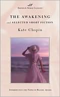 Kate Chopin: The Awakening and Selected Short Fiction (Barnes & Noble Classics Series)