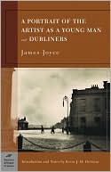 Book cover image of Portrait of the Artist as a Young Man and Dubliners (Barnes & Noble Classics Series) by James Joyce