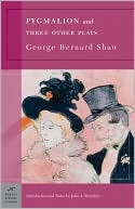 Book cover image of Pygmalion and Three Other Plays (Barnes & Noble Classics Series) by George Bernard Shaw