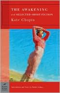 Book cover image of The Awakening and Selected Short Fiction (Barnes & Noble Classics Series) by Kate Chopin