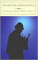 Arthur Conan Doyle: The Complete Sherlock Holmes, Volume I (Barnes & Noble Classics Series)