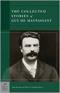 Guy de Maupassant: The Collected Stories of Guy de Maupassant (Barnes & Noble Classics Series)