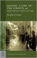 Stephen Crane: Maggie: A Girl of the Streets and Other Writings About New York (Barnes & Noble Classics Series)