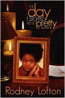 Book cover image of The Day I Stopped Being Pretty by Rodney Lofton