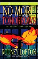 Rodney Lofton: No More Tomorrows: Two Lives, Two Stories, One Love