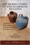M. Christopher Brown: Broken Cisterns : African American Education Fifty Years After Brown