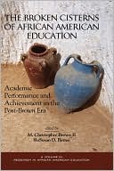 Book cover image of The Broken Cisterns of African American Education : Academic Performance and Achievement in the Post-Brown Era by M. Christopher Brown II