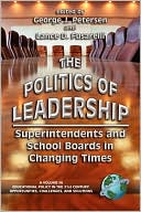 George J. Petersen: The Politics of Leadership: Superintendents and School Boards in Changing Times