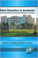 Bahaudin G. Mujtaba: Adult Education in Academia: Recruiting and Retaining Extraordinary Facilitators of Learning