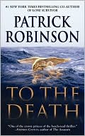 Patrick Robinson: To The Death (Admiral Arnold Morgan Series #10)
