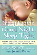 Kim West: The Sleep Lady's Good Night, Sleep Tight: Gentle Proven Solutions to Help Your Child Sleep Well and Wake Up Happy