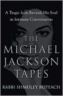 Rabbi Shmuley Boteach: The Michael Jackson Tapes: A Tragic Icon Reveals His Soul in Intimate Conversation