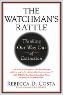 Book cover image of The Watchman's Rattle: Thinking Our Way Out of Extinction by Rebecca Costa