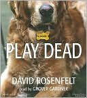 David Rosenfelt: Play Dead (Andy Carpenter Series #6)