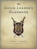 Scott Andrews: The Guild Leader's Handbook: Strategies and Guidance from a Battle-Scarred MMO Veteran