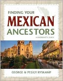 Book cover image of Finding Your Mexican Ancestors: A Beginner's Guide by George R Ryskamp