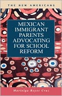 Book cover image of Mexican Immigrant Parents Advocating for School Reform by Mariolga Reyes-Cruz