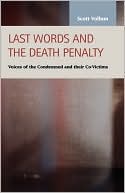 Scott Vollum: Last Words and the Death Penalty: Voices of the Condemned and their Co-Victims