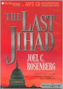 Joel C. Rosenberg: The Last Jihad