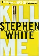 Stephen White: Kill Me