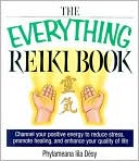 Book cover image of The Everything Reiki Book: Channel Your Positive Energy to Reduce Stress, Promote Healing, and Enhance Your Quality of Life by Phylameana Lila Desy