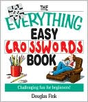 Douglas Fink: The Everything Easy Cross-Words Book: Challenging Fun for Beginners