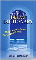 Trish MacGregor: Complete Dream Dictionary: A Bedside Guide to Knowing What Your Dreams Mean