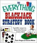 Book cover image of The Everything Blackjack Strategy Book: Surefire Ways to Beat the House Every Time by Tom Hagen