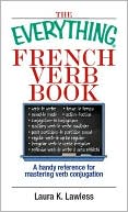 Laura K. Lawless: Everything French Verb Book: A Handy Reference For Mastering Verb Conjugation