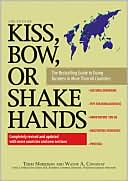 Book cover image of Kiss, Bow, Or Shake Hands: The Bestselling Guide to Doing Business in More Than 60 Countries by Terri Morrison