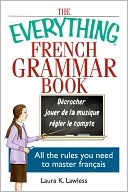 Book cover image of The Everything French Grammar Book: All the Rules You Need to Master Francais by Laura K. Lawless