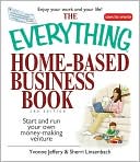 Book cover image of The Everything Home-Based Business Book: Start And Run Your Own Money-making Venture by Yvonne Jeffery